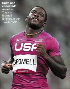  ?? — ap ?? Calm and collected: american trayvon Bromell finishes in the 10.05.