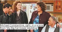  ??  ?? Michael Constantin­e, right, in a scene from ‘My Big Fat Greek Wedding’.