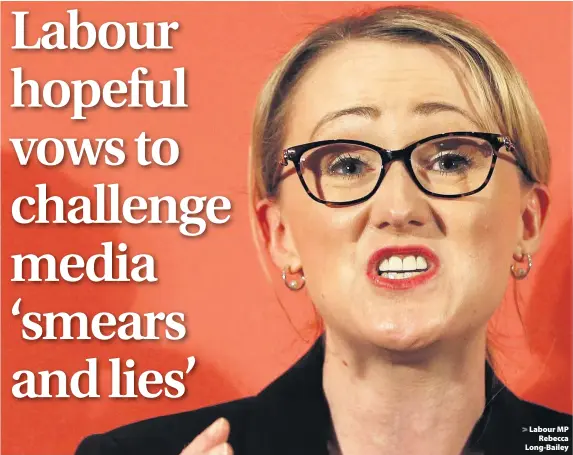  ??  ?? > Labour MP Rebecca Long-Bailey