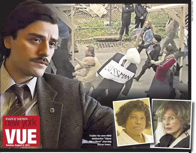  ??  ?? Trailer for new HBO
miniseries "Show Me a Hero" starring
Oscar Isaac.