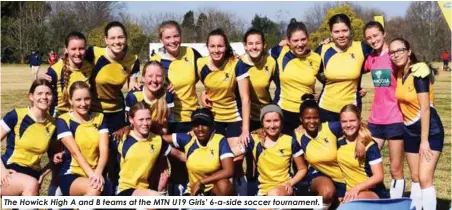  ?? ?? The Howick High A and B teams at the MTN U19 Girls’ 6-a-side soccer tournament.