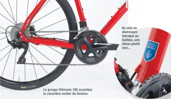  ??  ?? Le groupe Shimano 105 accentue le caractère routier du Avance.
Un vélo en aluminium fabriqué au Québec, une chose plutôt rare...