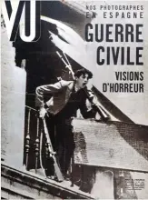  ??  ?? La Guerra Civil española fue vista en Europa como un preludio y un ensayo (de armas, estrategia­s, etc.) de la II Guerra Mundial. Arriba, foto de portada de la revista francesa Vu en su número del 29 de julio de 1936, que muestra a un miliciano cargando...