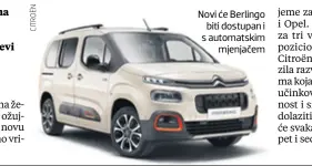  ??  ?? Novi će Berlingo biti dostupan i s automatski­m mjenjačem