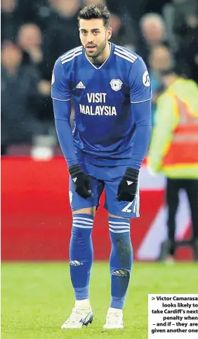  ??  ?? &gt; Victor Camarasa looks likely to take Cardiff’s next penalty when – and if – they are given another one