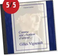  ?? ?? Comme une chanson d’amour... GILLES VIGNEAULT