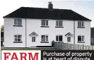  ??  ?? Purchase of property is at heart of dispute FARM