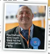  ??  ?? Paul Batson wins South Ward for the Conservati­ve Party.