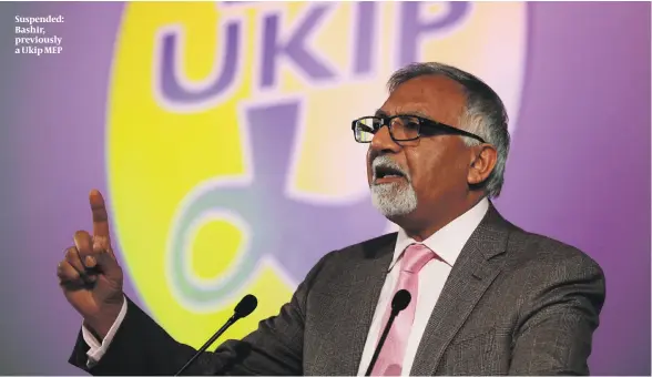  ??  ?? Suspended: Bashir, previously a Ukip MEP