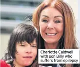  ??  ?? Charlotte Caldwell with son Billy who suffers from epilepsy