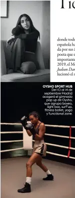  ??  ?? OYSHO SPORT HUB Del 10 al 14 de septiembre Madrid acogerá el gimnasio pop up de Oysho, que agrupa boxeo, light box, surf’up, fitness ballet, yoga y functional zone.