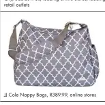  ??  ?? JJ Cole Nappy Bags, R389.99, online stores