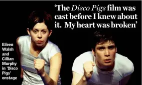  ??  ?? Eileen Walsh and Cillian Murphy in ‘Disco Pigs’ onstage