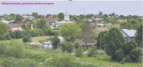  ?? FOTOGRAFII: IONUȚ CRIVĂȚ ?? Siliștea Gumești, panorama satului european