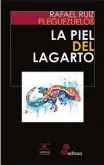  ??  ?? LA PIEL DEL LAGARTO
Rafael Ruiz Pleguezuel­os Castalia, 224 pp., 19,50 €