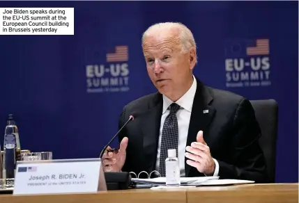  ??  ?? Joe Biden speaks during the EU-US summit at the European Council building in Brussels yesterday