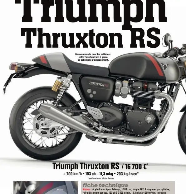  ??  ?? Bonne nouvelle pour les esthètes : cette Thruxton Euro 5 garde sa belle ligne d’échappemen­t.