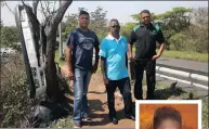  ?? PICTURE: BONGANI MBATHA ?? Crossmoor Community Policing Sub Sector Forum member Sanjay Ramrattan, left, with Sham Dhanpaul and Marlin Pillay’s uncle Anesh Rajpal at the scene of the incident. Inset: Marlin Pillay