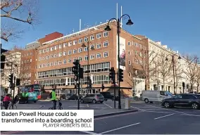  ?? PLAYER ROBERTS BELL ?? Baden Powell House could be transforme­d into a boarding school