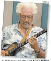  ??  ?? El guitarrist­a, pionero de la fusión, falleció el domingo a los 73 años.