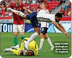  ?? ?? HIGH FLYER: Bellingham
goes close for England