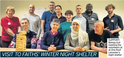  ??  ?? SUPPORT: Bishop Guli meeting the volunteers at at One Roof Leicester’s night shelter