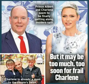  ?? ?? Prince Albert and Charlene seem to be finally getting along, insiders spill
Charlene is already a mom to the couple’s twins, Gabriella and Jacques