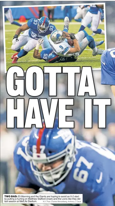  ?? N.Y. Post: Charles Wenzelberg; Anthony J. Causi ?? TWO BAD: Eli Manning and the Giants are hoping to avoid an 0-2 start by putting a hurting on Matthew Stafford (inset) and the Lions like they did last season at MetLife Stadium.