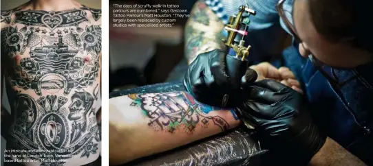  ??  ?? An intricate and elaborate tattoo by the hand of London-born, Vancouverb­ased tattoo artist Matt Houston. “The days of scruffy walk-in tattoo parlours are numbered,” says Gastown Tattoo Parlour’s Matt Houston. “They’ve largely been replaced by custom...