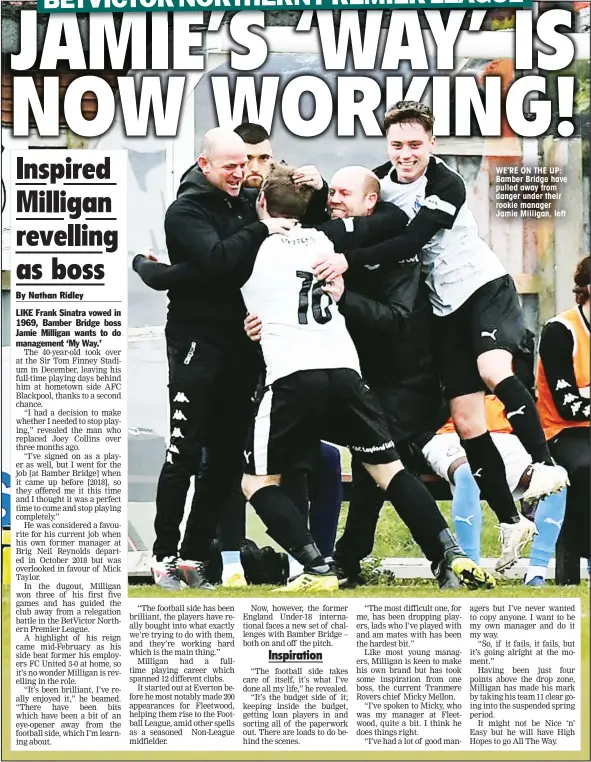  ??  ?? WE’RE ON THE UP: Bamber Bridge have pulled away from danger under their rookie manager Jamie Milligan, left