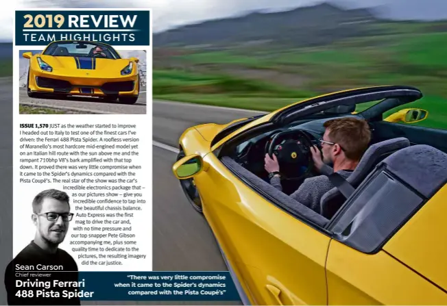  ??  ?? Sean Carson
Chief reviewer Driving Ferrari 488 Pista Spider