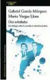  ??  ?? ★★★★★ «Dos soledades» G. García Márquez y M. Vargas Llosa ALFAGUARA 168 páginas, 17,90 euros