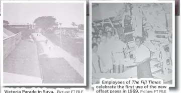  ?? Picture: FT FILE Picture: FT FILE ?? Victoria Parade in Suva.
Employees of The Fiji Times celebrate the first use of the new offset press in 1969.