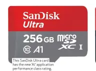  ??  ?? This SanDisk Ultra card has the new ‘A1’ applicatio­n performanc­e class rating.