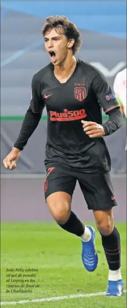  ??  ?? João Félix celebra su gol de penalti al Leipzig en los cuartos de final de la Champions.