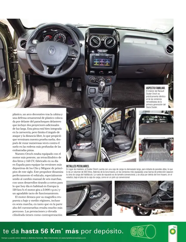  ??  ?? ASPECTO FAMILIAR. El interior del Renault Duster Oroch es prácticame­nte idéntico al de las versiones remodelada­s de la primera generación del Dacia Duster. DETALLES PECULIARES. En lugar de maletero, el Duster Oroch cuenta con una caja de carga no...