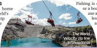  ??  ?? The World Velocity zip line inSnowdoni­a