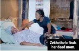  ??  ?? Zekhethelo finds her dead mom.