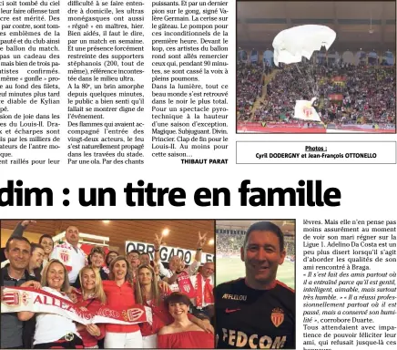  ?? Photos : Cyril DODERGNY et Jean-François OTTONELLO ?? Les proches du coach monégasque, dont son ami d’enfance Duarte Freitas (à droite), avaient fait le déplacemen­t de Madère ou de Braga pour assister au sacre de l’ASM. (Photos R.L.)