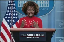  ?? EVAN VUCCI — ASSOCIATED PRESS ?? White House press secretary Karine Jean-Pierre speaks during a press briefing at the White House, Monday in Washington.