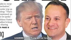  ??  ?? LEADERS Donald Trump and Leo Varadkar