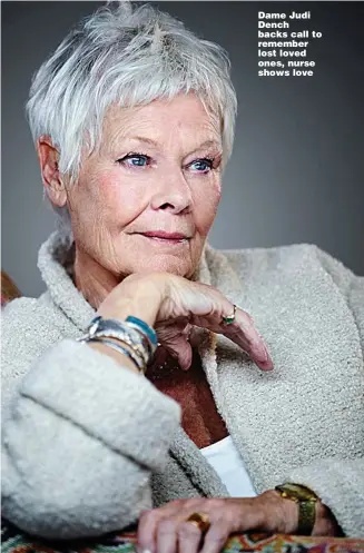  ??  ?? Dame Judi Dench backs call to remember lost loved ones, nurse shows love