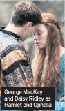  ??  ?? George MacKay and Daisy Ridley as Hamlet and Ophelia