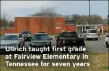  ?? ?? Ullrich taught first grade at Fairview Elementary in Tennessee for seven years