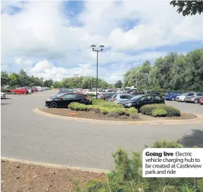  ??  ?? Going live Electric vehicle charging hub to be created at Castleview park and ride
