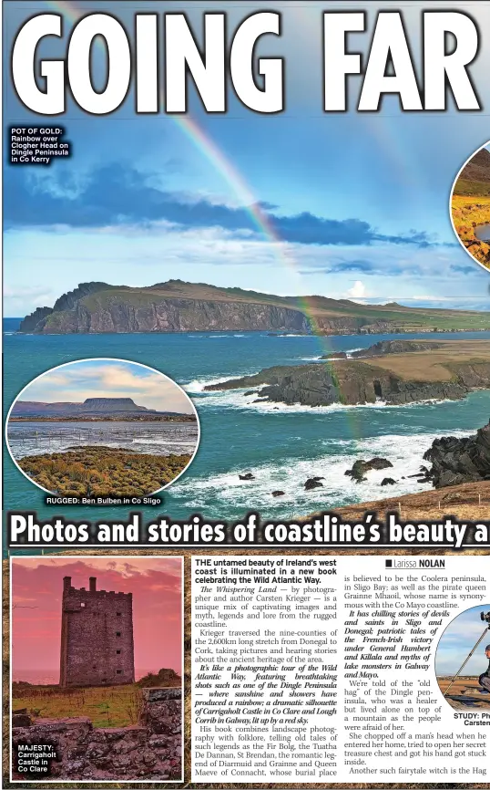  ?? ?? POT OF GOLD: Rainbow over Clogher Head on Dingle Peninsula in Co Kerry
RUGGED: Ben Bulben in Co Sligo
MAJESTY: Carrigahol­t Castle in Co Clare