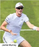  ??  ?? Jamie Murray