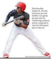  ?? STAFF FILE PHOTO BY DOUG STRICKLAND ?? Shortstop Nick Gordon hit .270 with nine home runs and 66 RBIs in 122 games last year with the Chattanoog­a Lookouts, and he is expected to start the 2018 season back in Class AA.