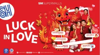  ?? ?? Feel the festive spirit of the Chinese New Year with SM Supermalls’ Luck in Love, and join the fun in various activities lined up for the whole month of February. CONTRIBUTE­D POSTER