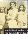  ??  ?? Harriet Beatrice Boorman (David’s paternal great-grandmothe­r) with her three children, Ivy (David’s grandmothe­r), John and Louise, in 1915